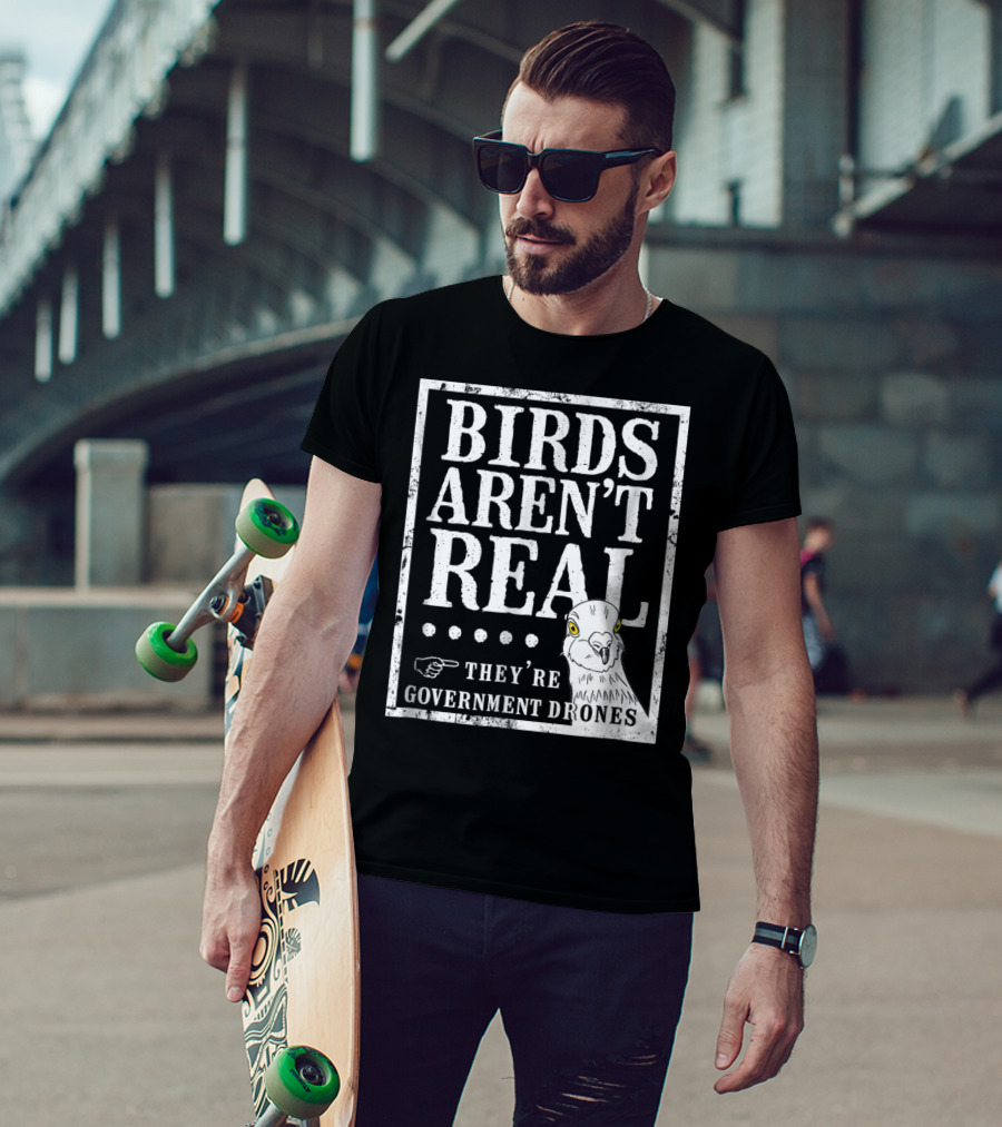 Birds Aren't Real They're Government Drones Meme T-Shirt