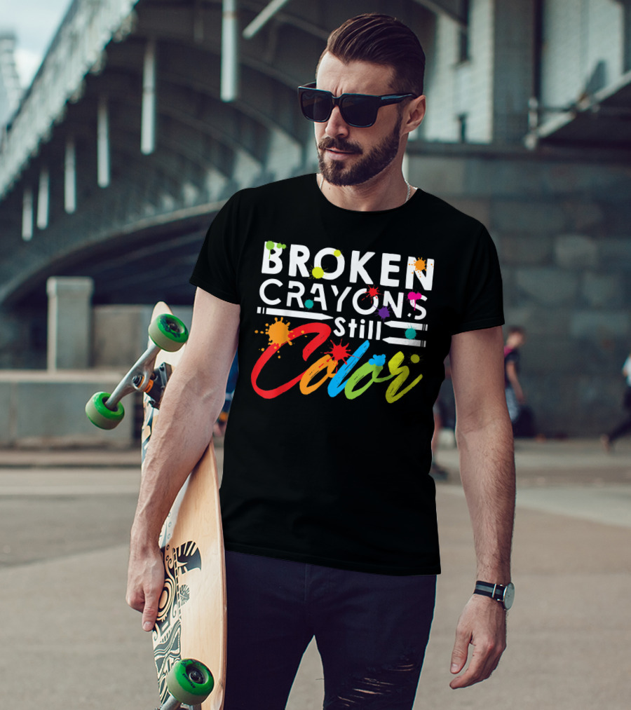 Broken Crayons Still Color Mental Health Vibrant Text T-Shirt