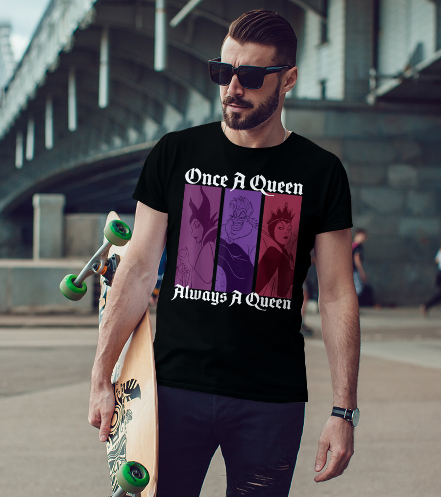 Disney Villains Once A Queen Always A Queen Maleficent Ursula Evil Queen T-Shirt