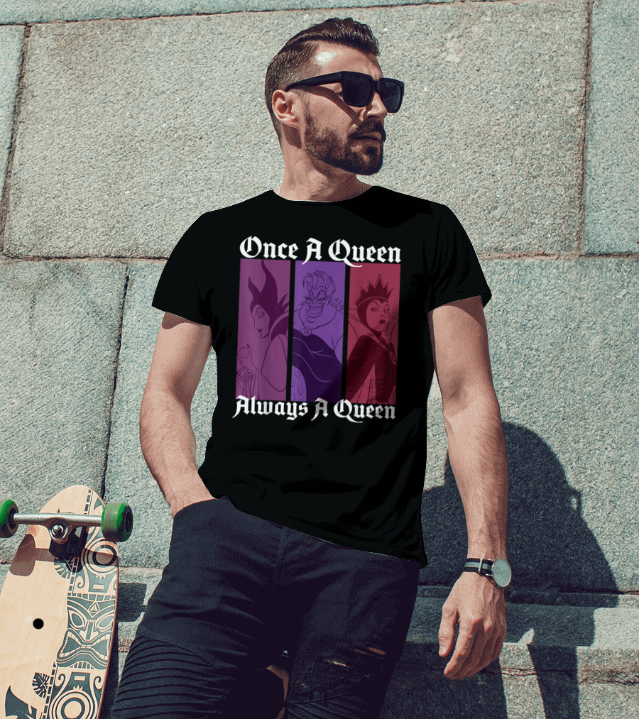 Disney Villains Once A Queen Always A Queen Maleficent Ursula Evil Queen T-Shirt