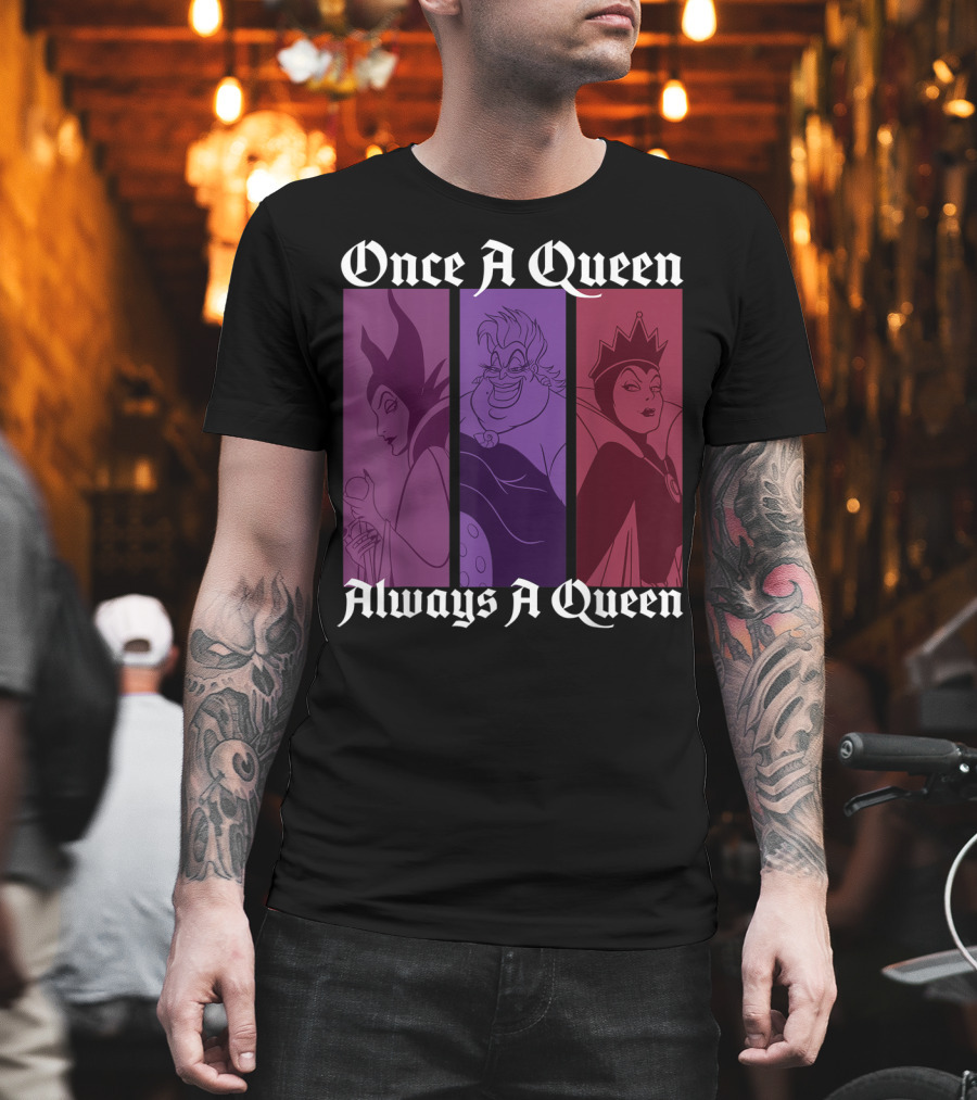 Disney Villains Once A Queen Always A Queen Maleficent Ursula Evil Queen T-Shirt