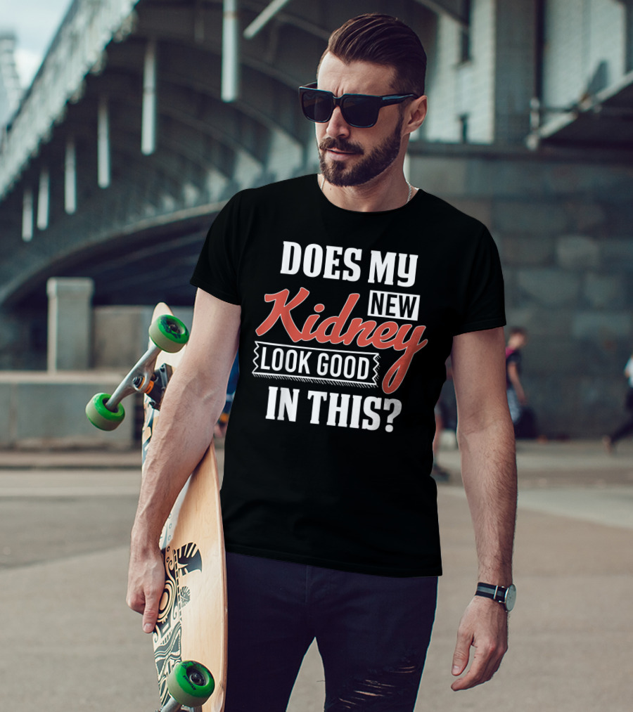 Does My New Kidney Look Good In This T-Shirt