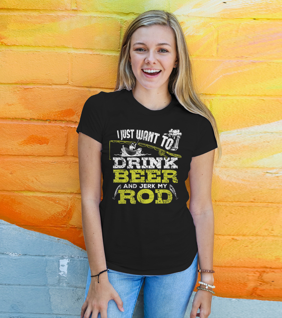 I Just Want To Drink Beer And Jerk My Rod Fishing Beer Mugs Boat Rods T-Shirt