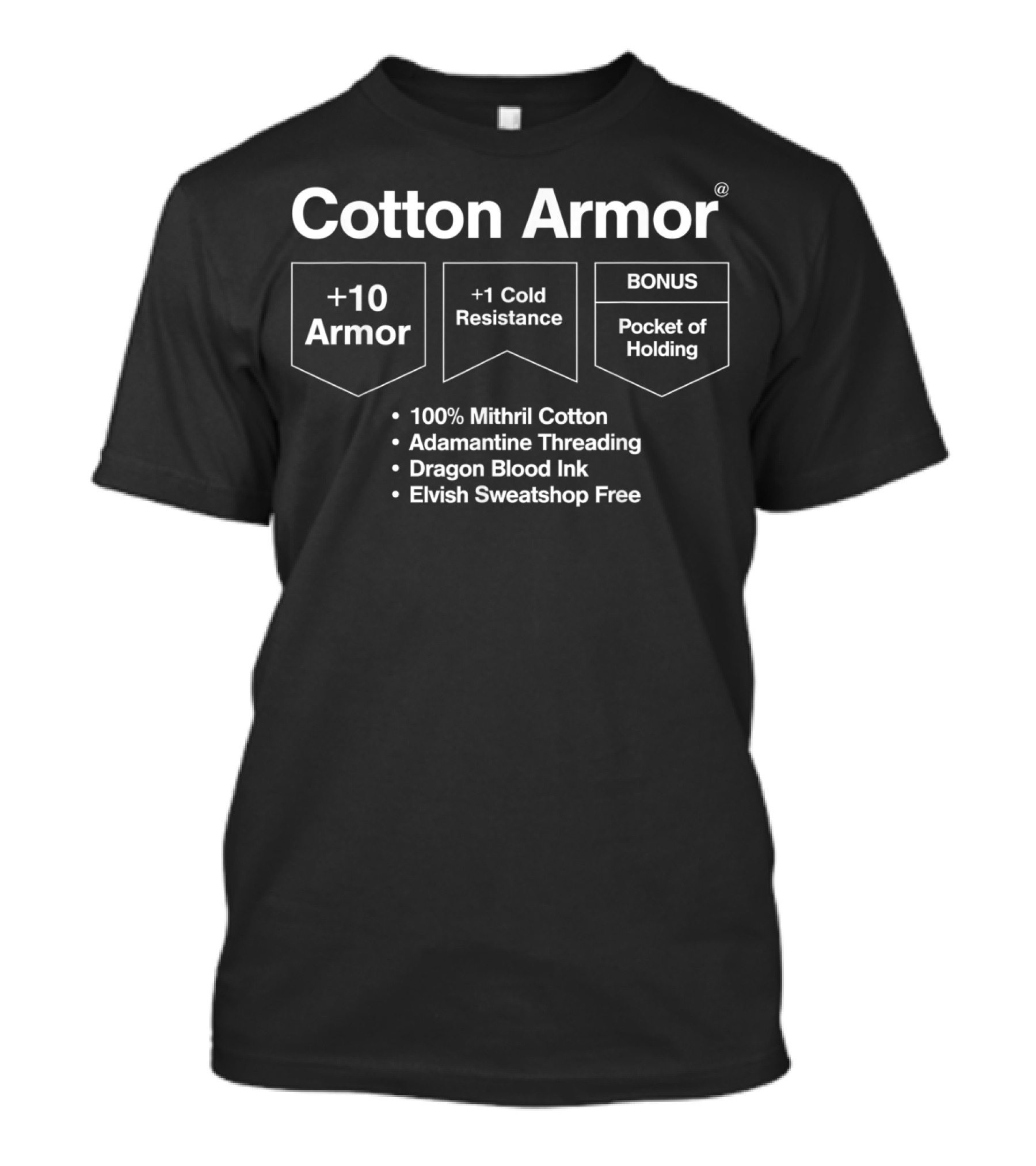 Cotton Armor +10 Armor +1 Cold Resistance BONUS Pocket Of Holding 100% Mithril Cotton Adamantine Threading Dragon Blood Ink Elvish Sweatshop Free T-Shirt