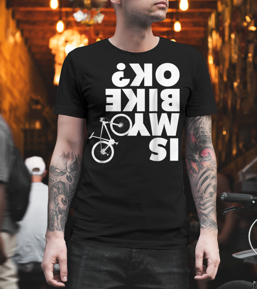 Funny Upside Down Is My Bike Ok Mountain Bike T-Shirt