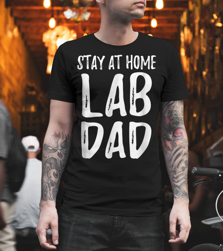 Stay At Home Lab Dad Labrador Dog Dad T-Shirt