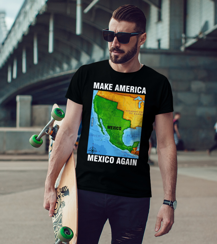 Make America Mexico Again Map Camisa Player Estados Unidos De América Golfo De México Pacifico T-Shirt