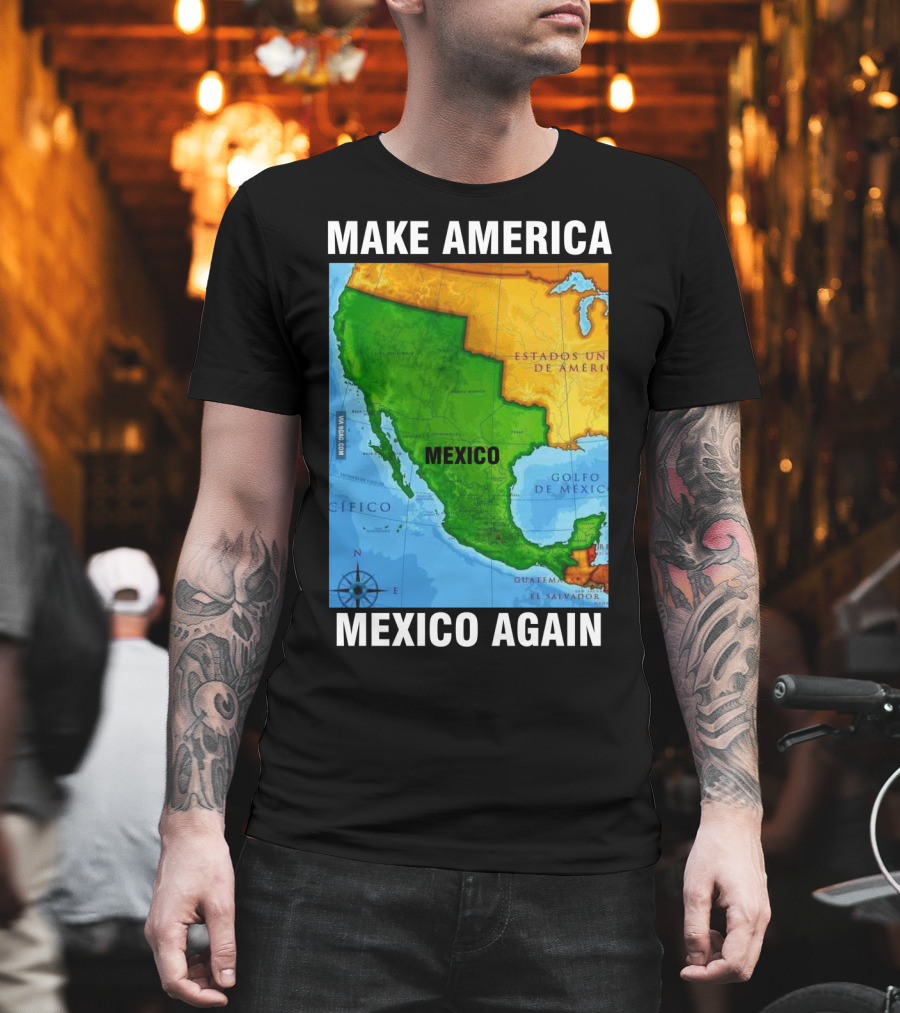 Make America Mexico Again Map Camisa Player Estados Unidos De América Golfo De México Pacifico T-Shirt