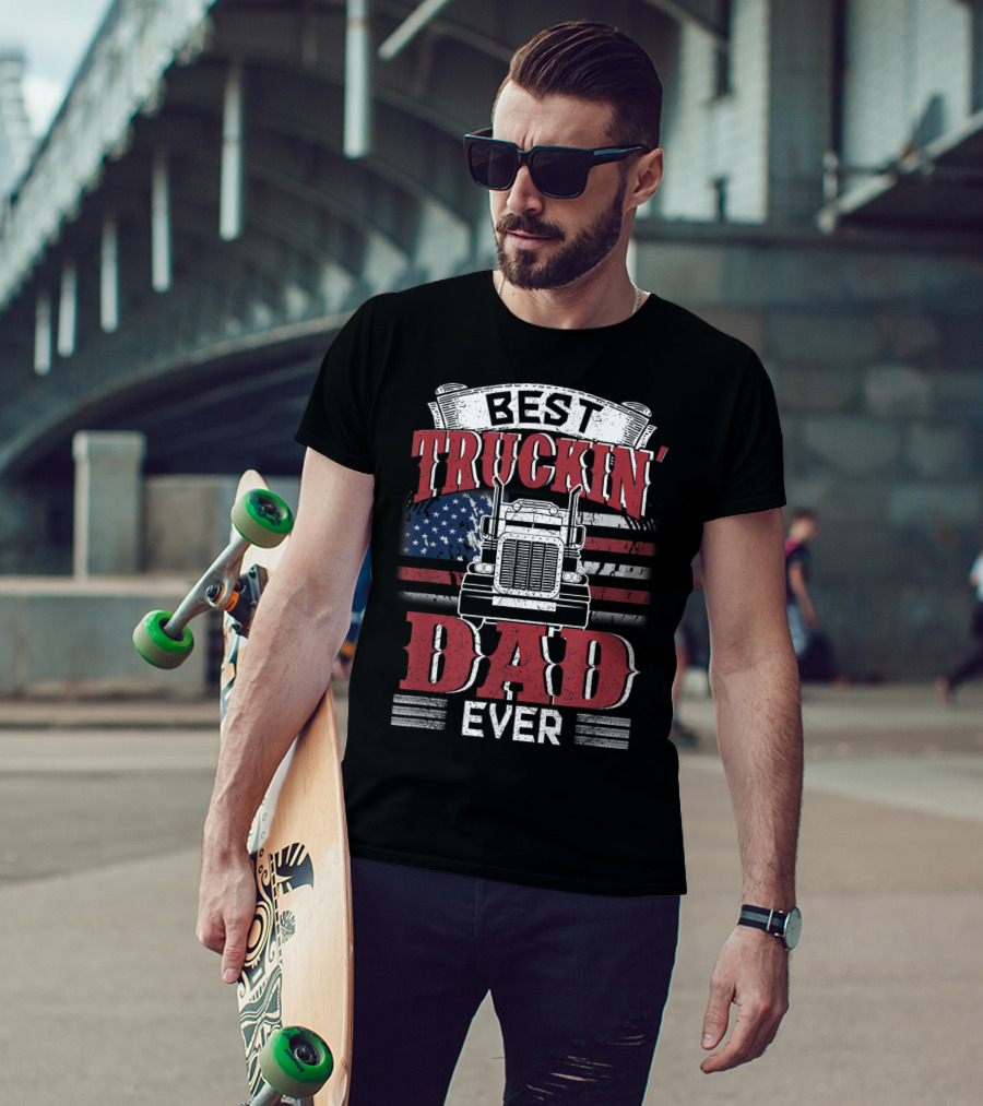 Best Truckin' Dad Ever Trucking American Flag T-Shirt