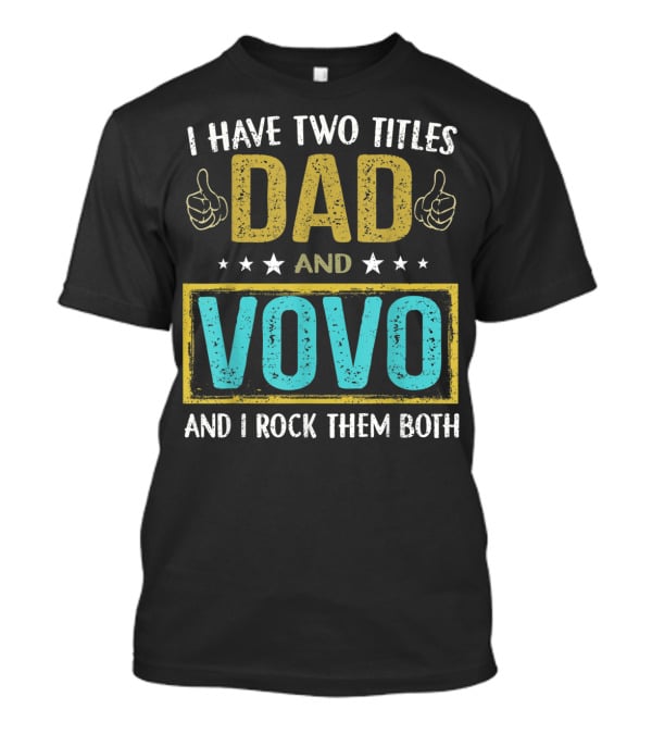 I Have Two Titles Dad And Vovo And I Rock Them Both T-Shirt