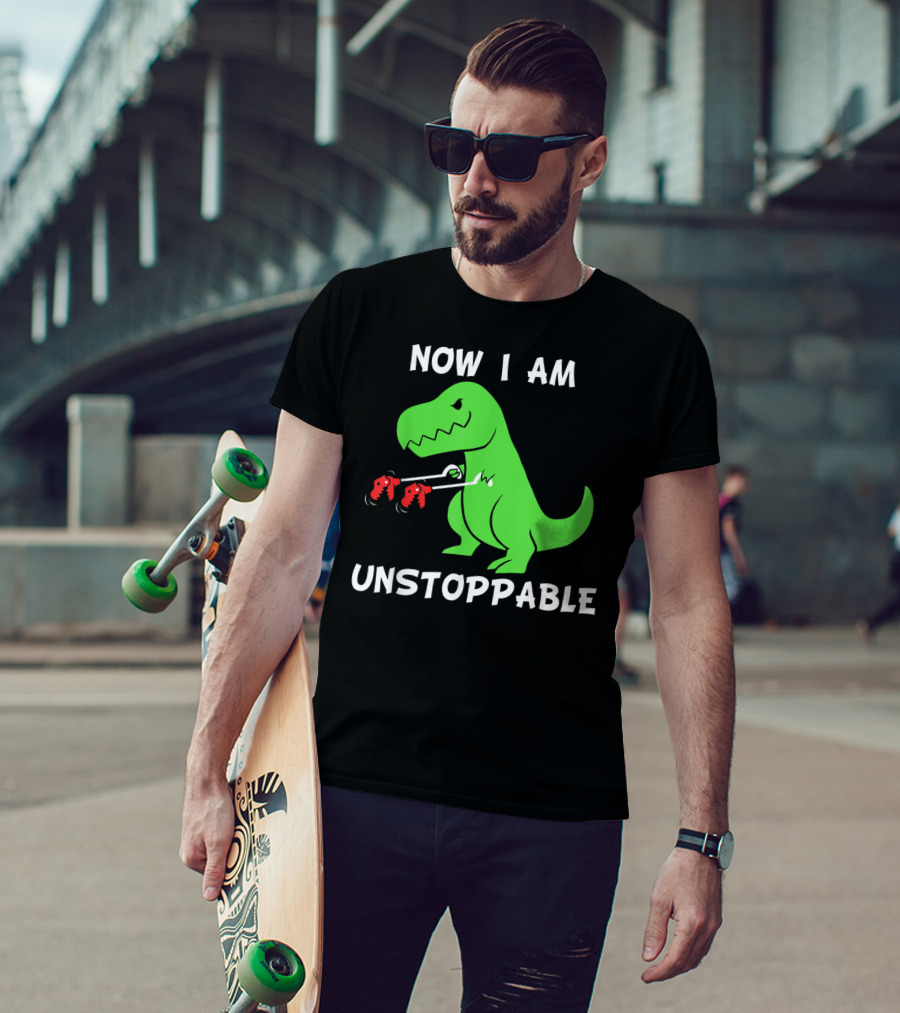 Now I Am Unstoppable T-Rex With Grabbing Claws T-Shirt