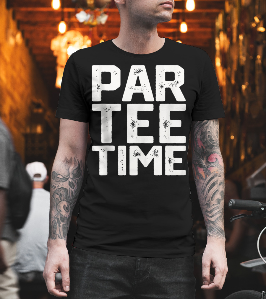 Par Tee Time Fun Drinking Beer Golf Party Golfing T-Shirt