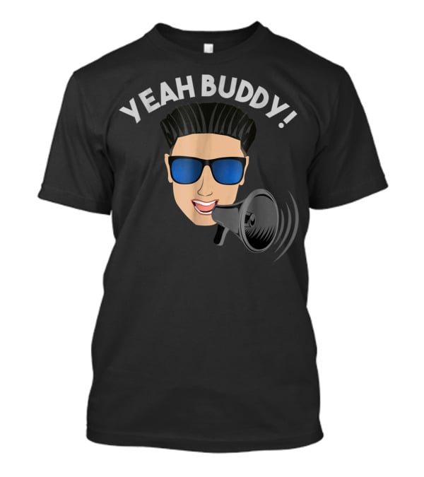 Yeah Buddy DJ Pauly D Megaphone Iconic Expression T-Shirt