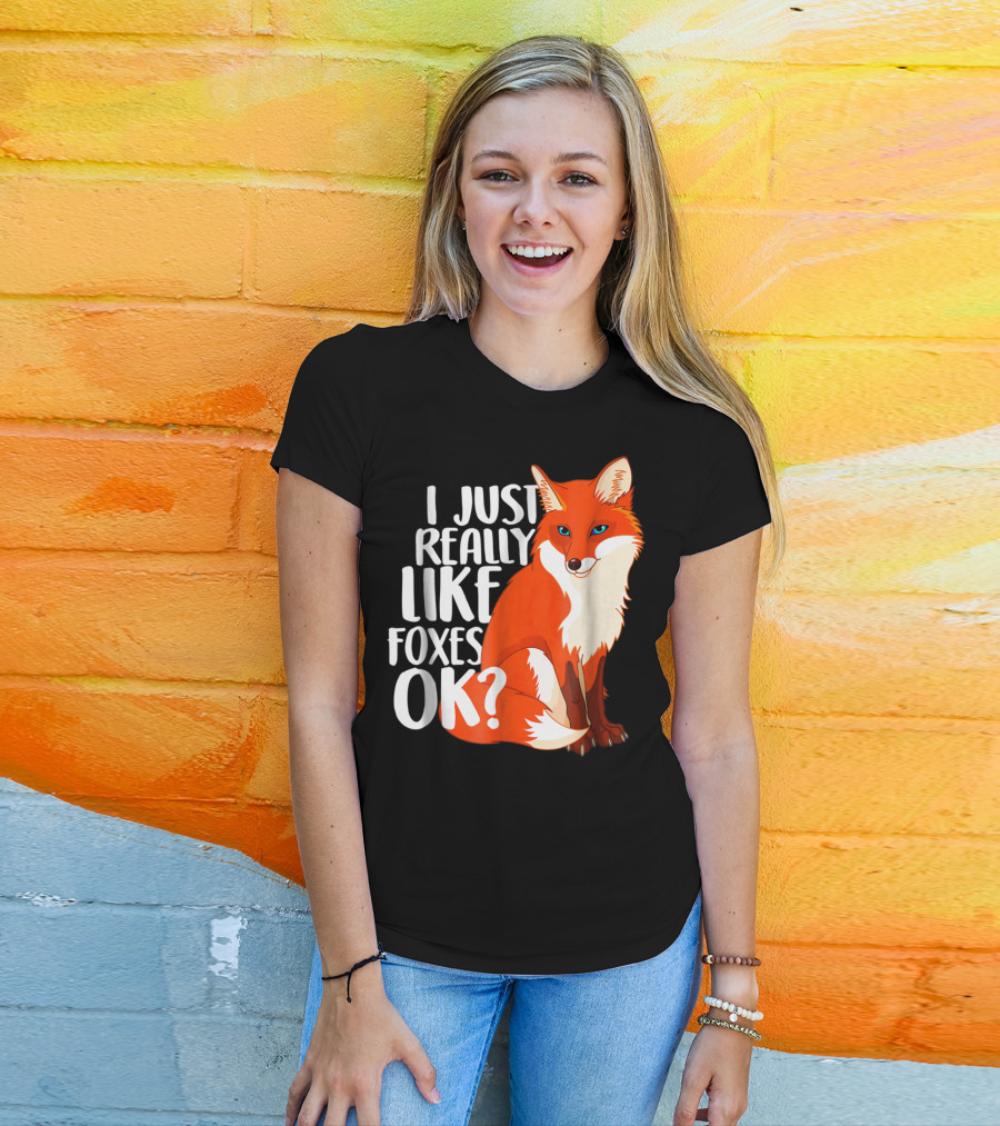 I Just Really Like Foxes OK? Funny Orange Fox T-Shirt