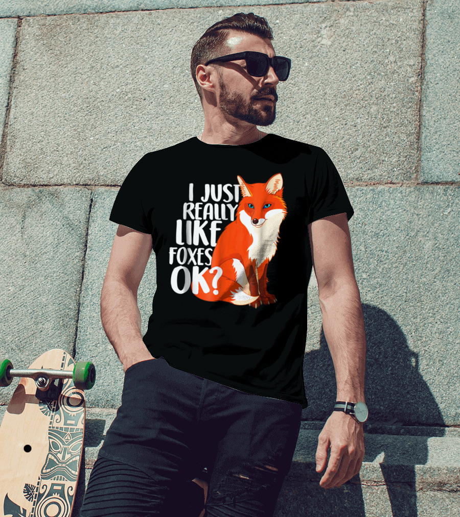 I Just Really Like Foxes OK? Funny Orange Fox T-Shirt