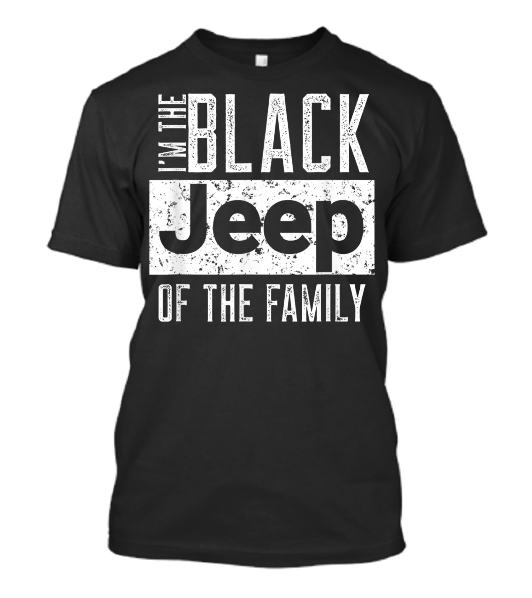 I'm The Black Jeep Of The Family Jeep Wrangler 4x4 Adventure T-Shirt