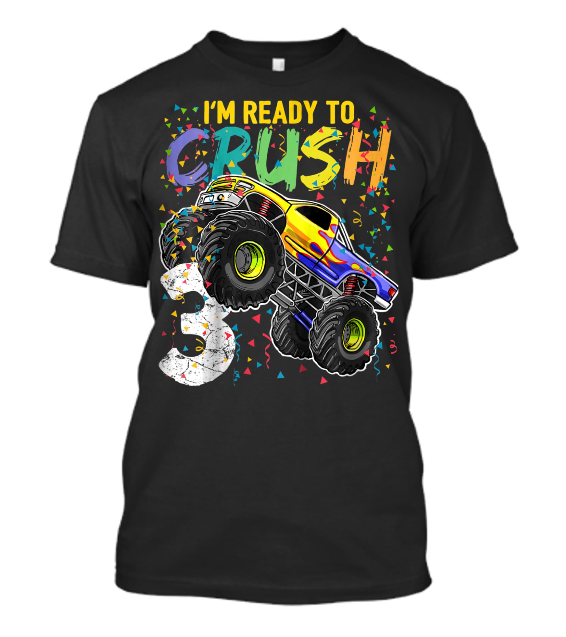 I'm Ready To Crush Monster Truck 3rd Birthday 3 T-Shirt