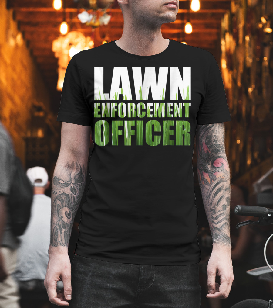 Lawn Enforcement Officer Grass Cutting Mow T-Shirt