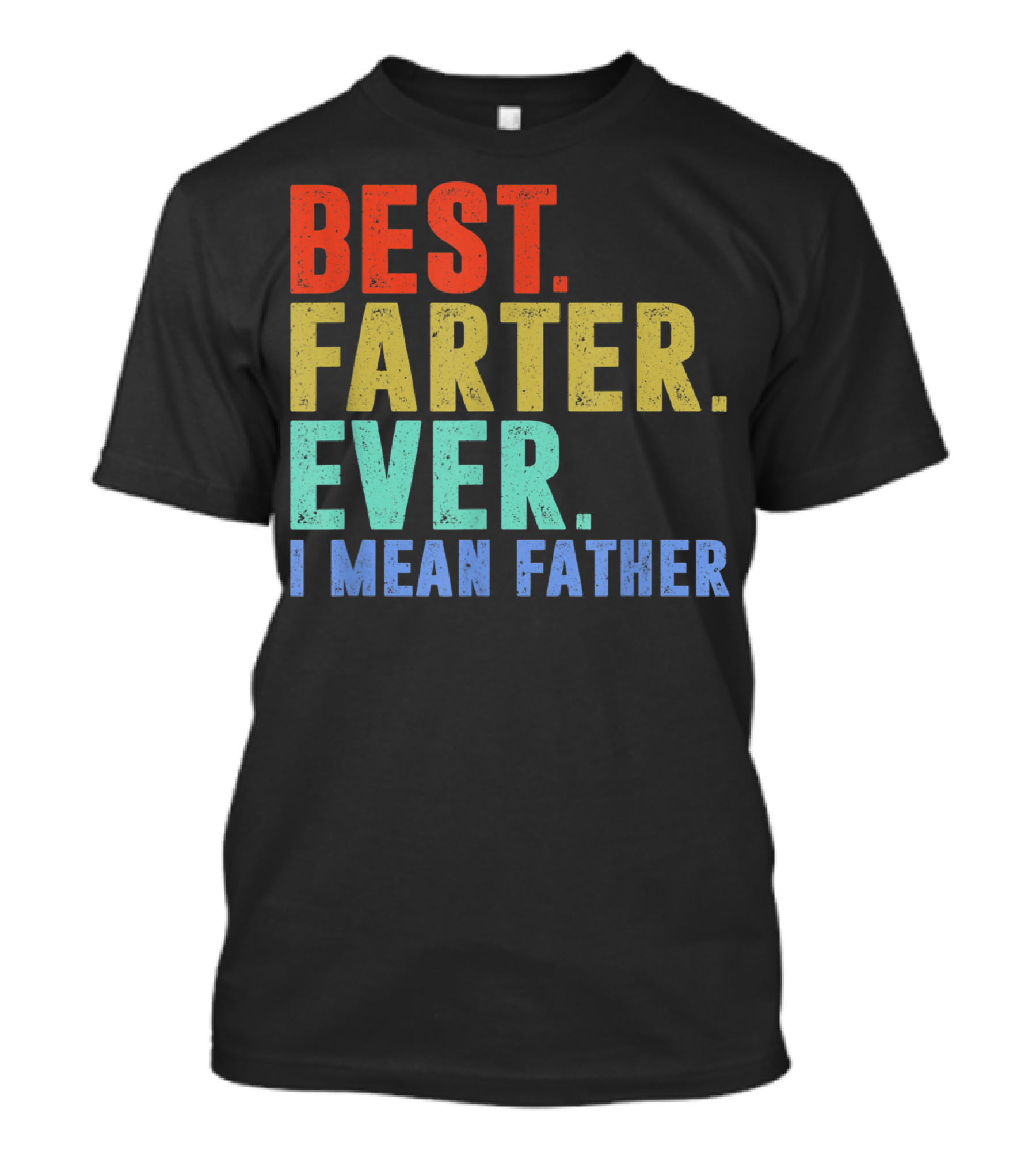 Best Farter I Mean Father Ever Mens T-Shirt