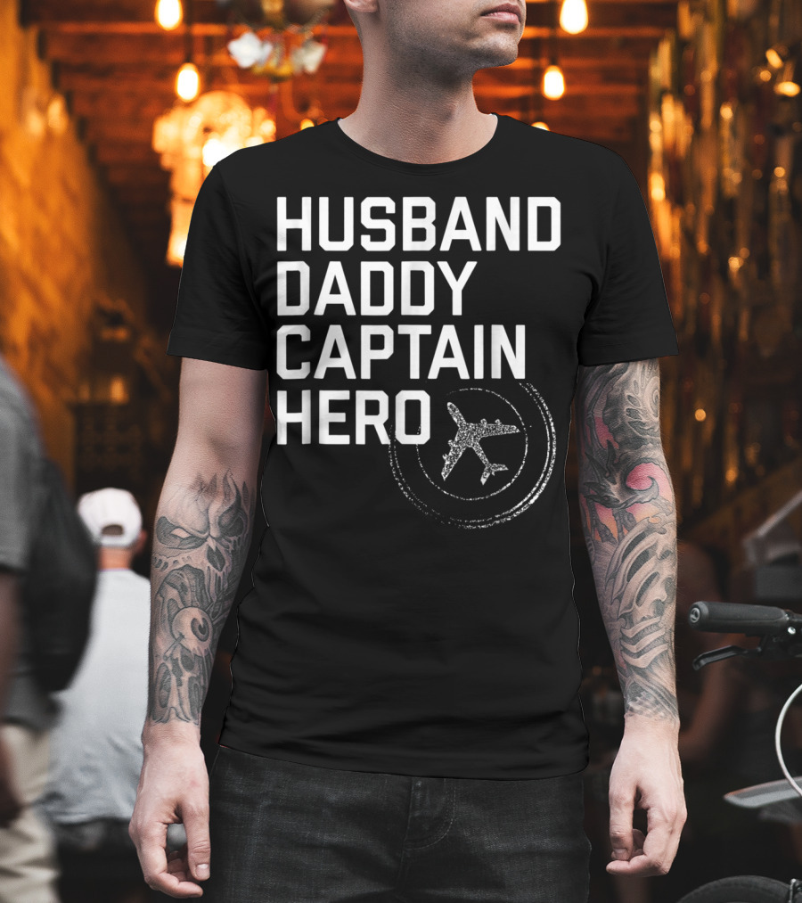 Husband Daddy Captain Hero Fathers Airplane T-Shirt