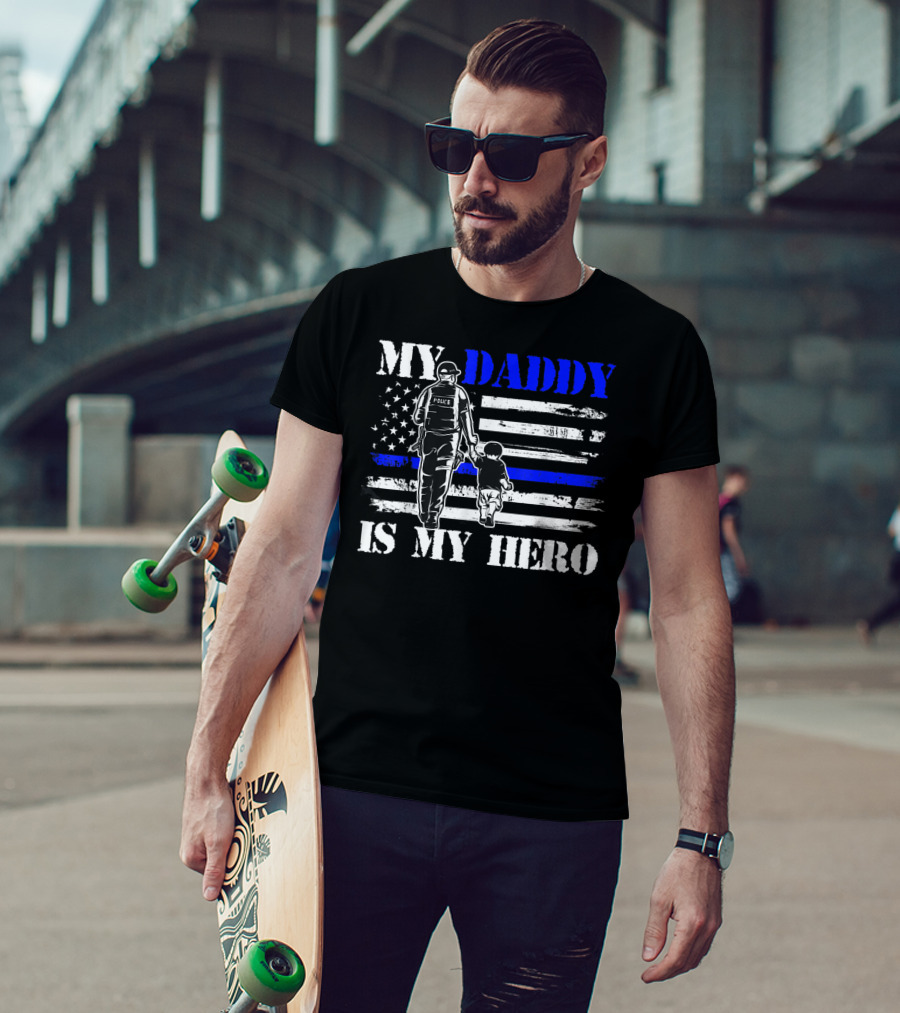 My Daddy Is My Hero Police Officer Thin Blue Line American Flag T-Shirt