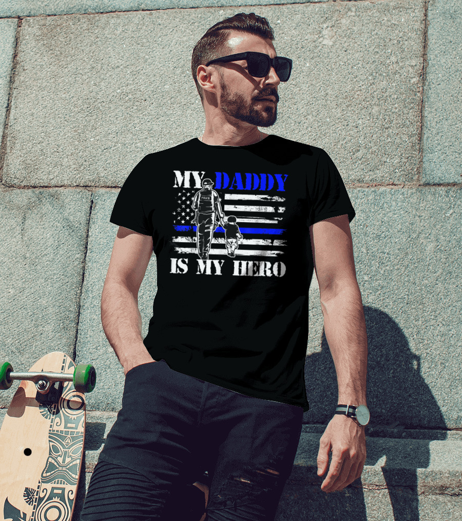 My Daddy Is My Hero Police Officer Thin Blue Line American Flag T-Shirt