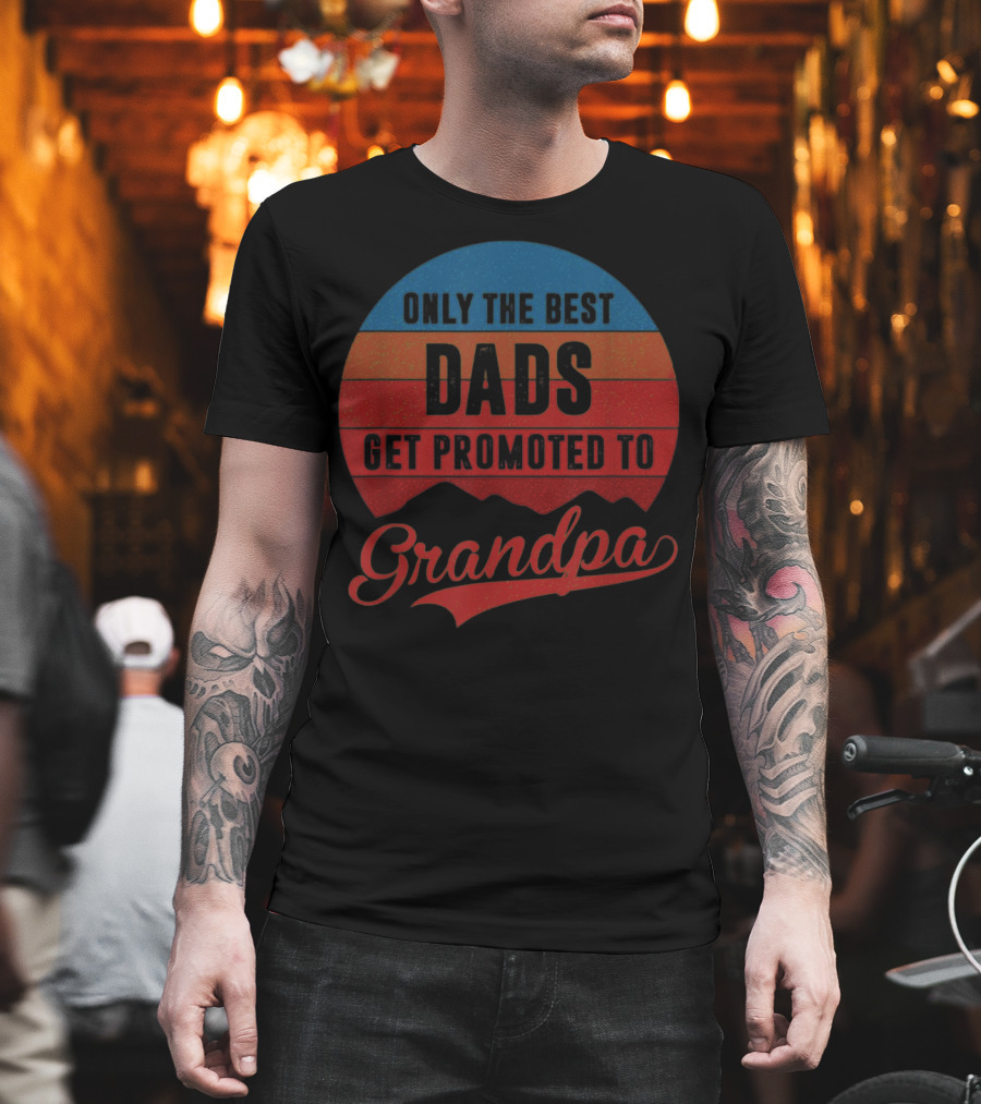 Only The Best Dads Get Promoted To Grandpa Retro T-Shirt