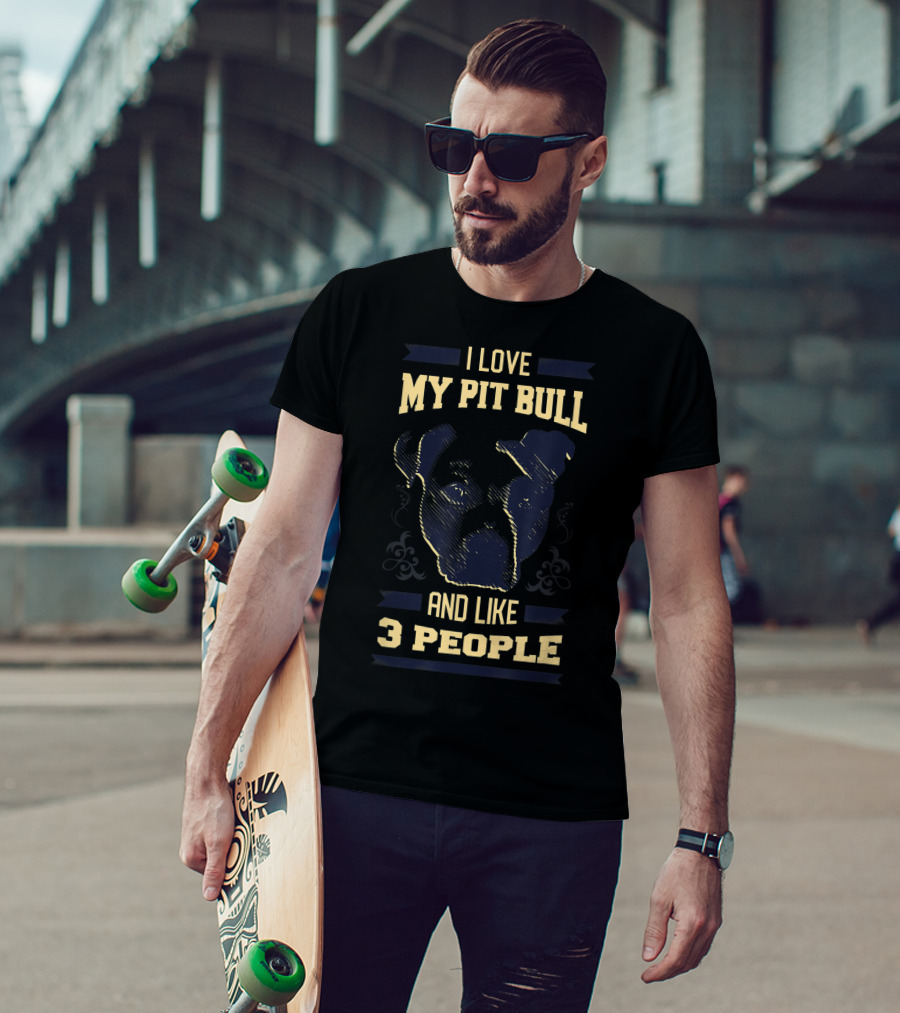 I Love My Pit Bull And Like 3 People T-Shirt