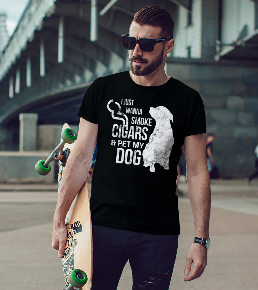 I Just Wanna Smoke Cigars And Pet My Dog T-Shirt