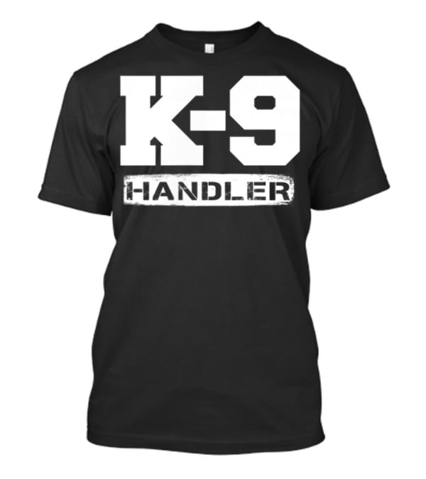 K-9 Handler Police Sheriff Cops Law Enforcement Du T-Shirt