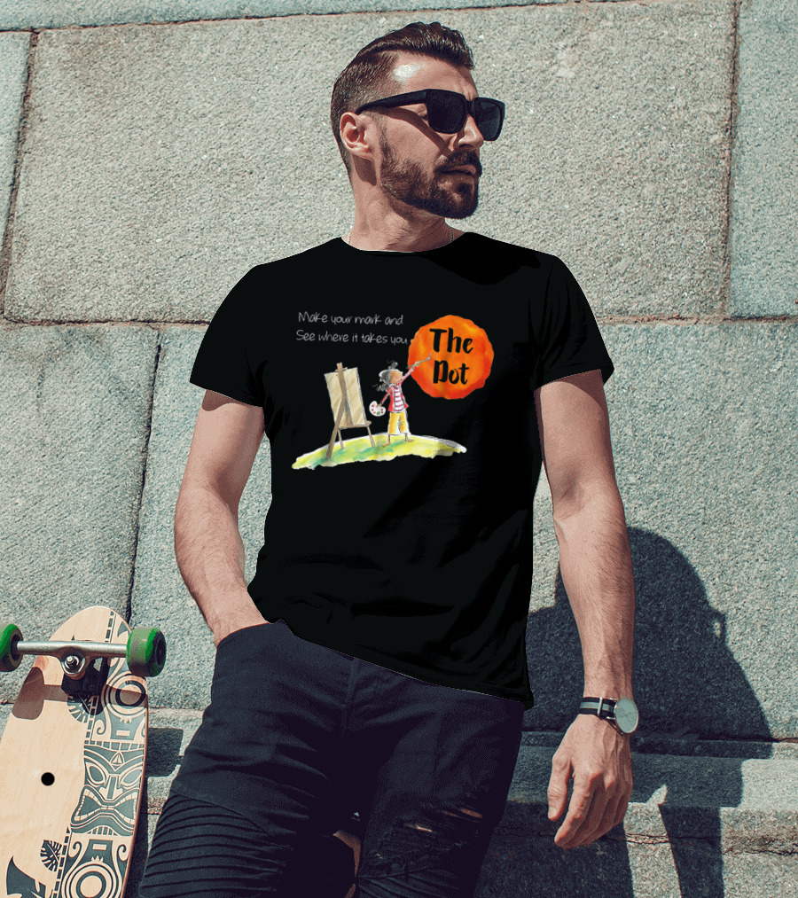 Make Your Mark And See Where It Takes You The Dot T-Shirt