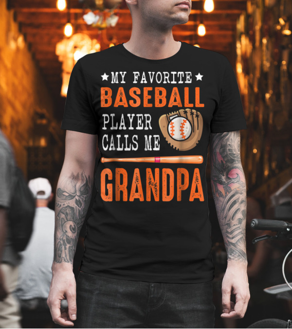 My Favorite Baseball Player Calls Me Grandpa Baseball Glove and Bat T-Shirt My Favorite Baseball Player Calls Me Grandpa Baseball Glove and Bat T-Shirt