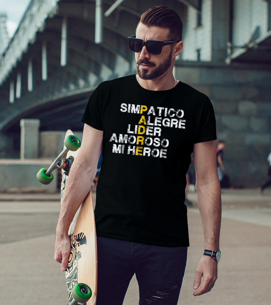 Simpatico Alegre Líder Amoroso Mi Héroe PADRE T-Shirt