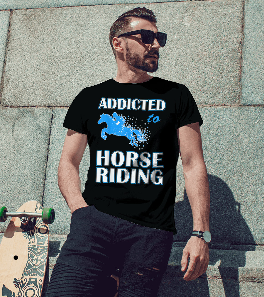 Addicted To Horse Riding Equestrian Passion T-Shirt