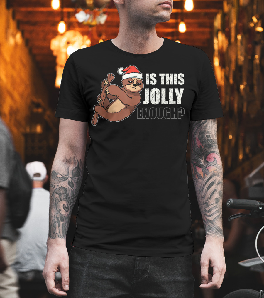 Is This Jolly Enough Lazy Christmas Hat Sloth Santa T-Shirt