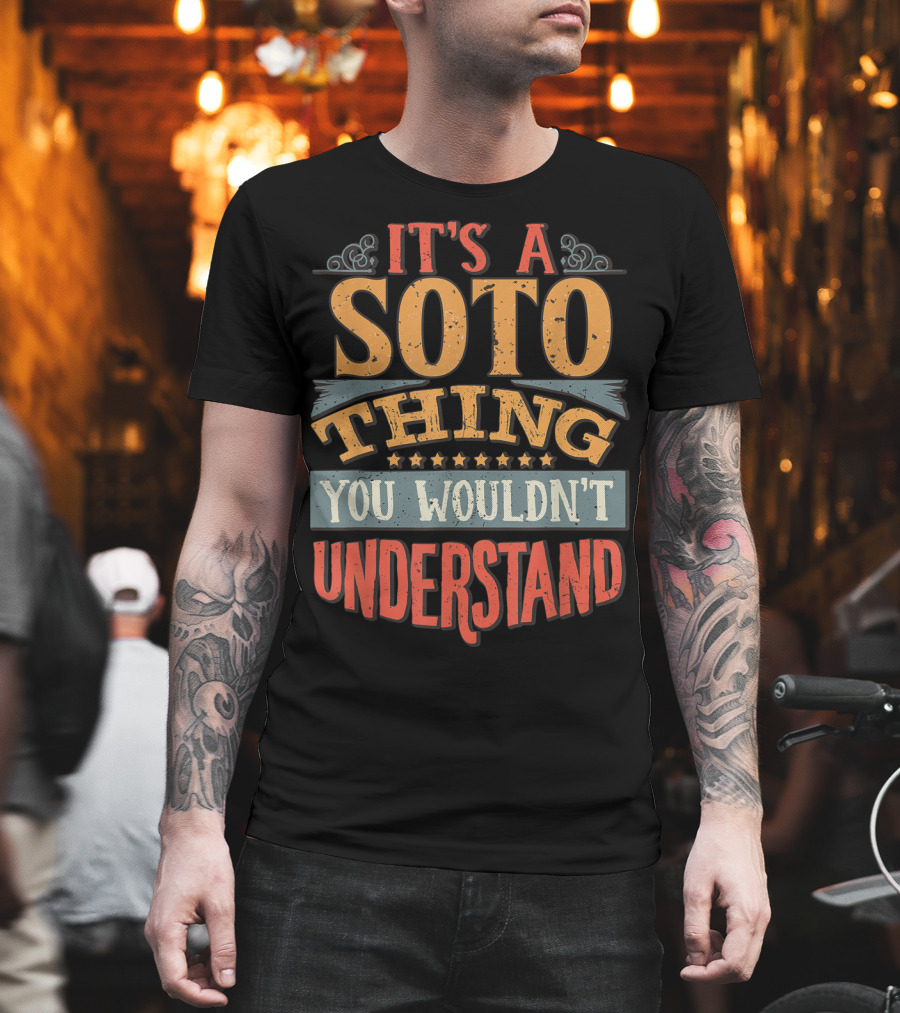 It's A Soto Thing You Wouldn't Understand T-Shirt