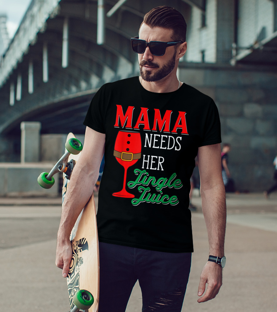 Mama Needs Her Jingle Juice Wine Glass Santa Suit T-Shirt
