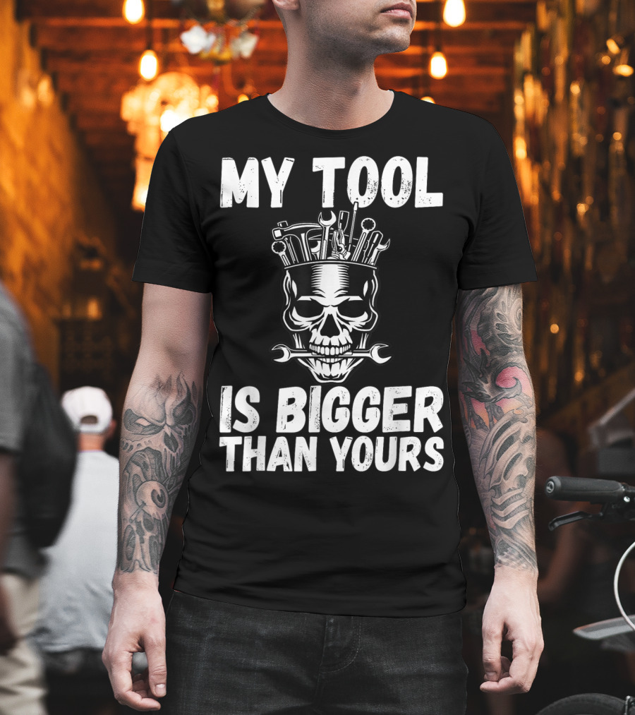My Tool Is Bigger Than Yours Funny Vulgar Skull Wrenches T-Shirt