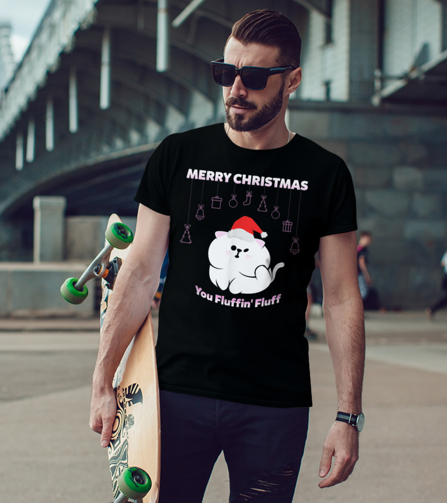 Merry Christmas You Fluffin' Fluff Cat With Santa Hat And Holiday Ornaments T-Shirt