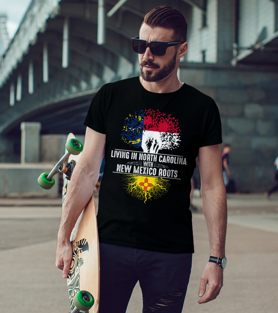 Living In North Carolina With New Mexico Roots T-Shirt
