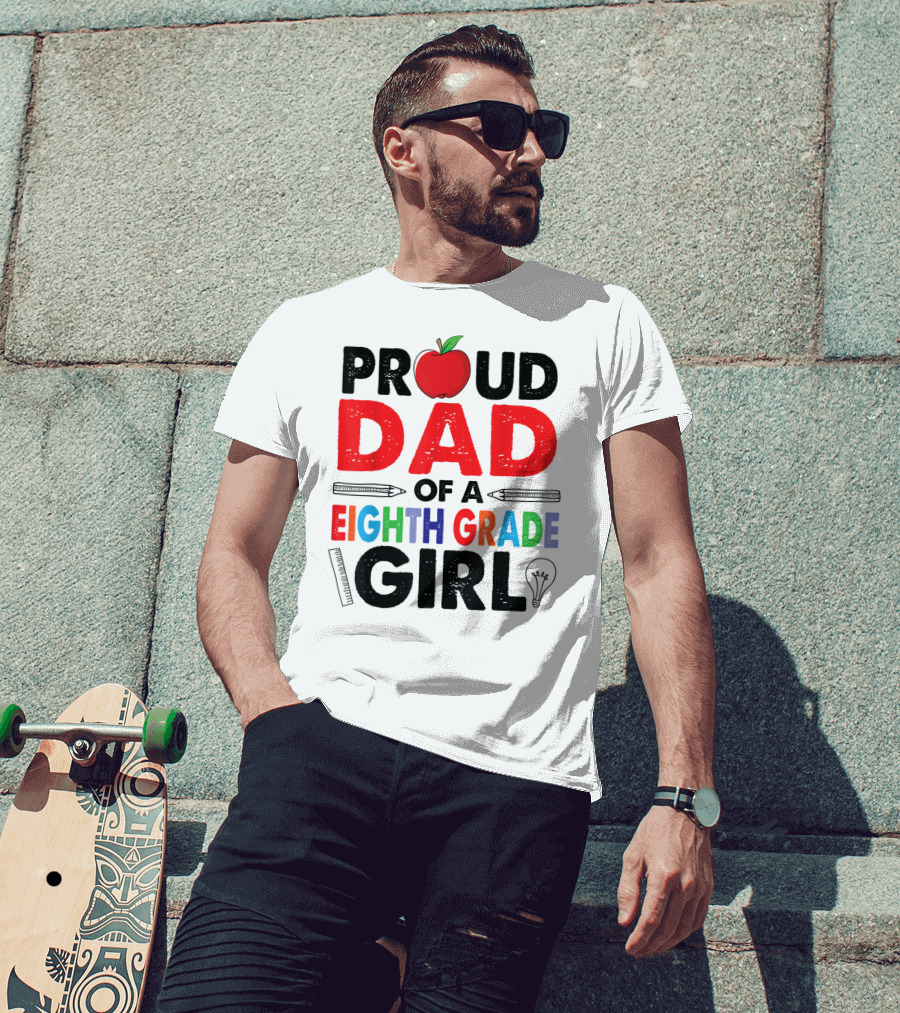 Proud Dad Of A Eighth Grade Girl Apple Pencil Lightbulb T-Shirt