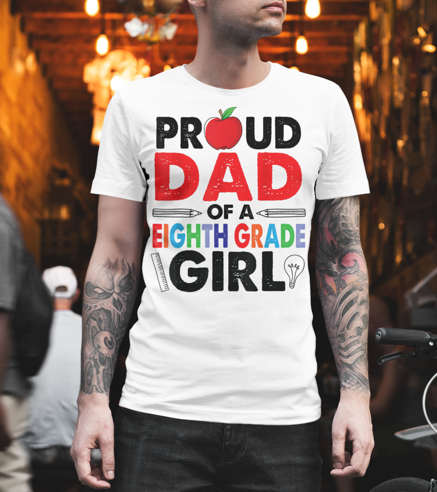 Proud Dad of a Eighth Grade Girl Apple Pencil Lightbulb T-Shirt