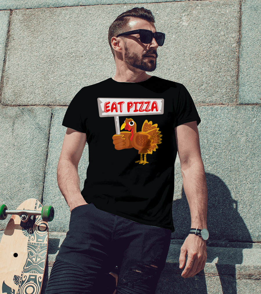 Turkey Holding Sign With Eat Pizza Message T-Shirt
