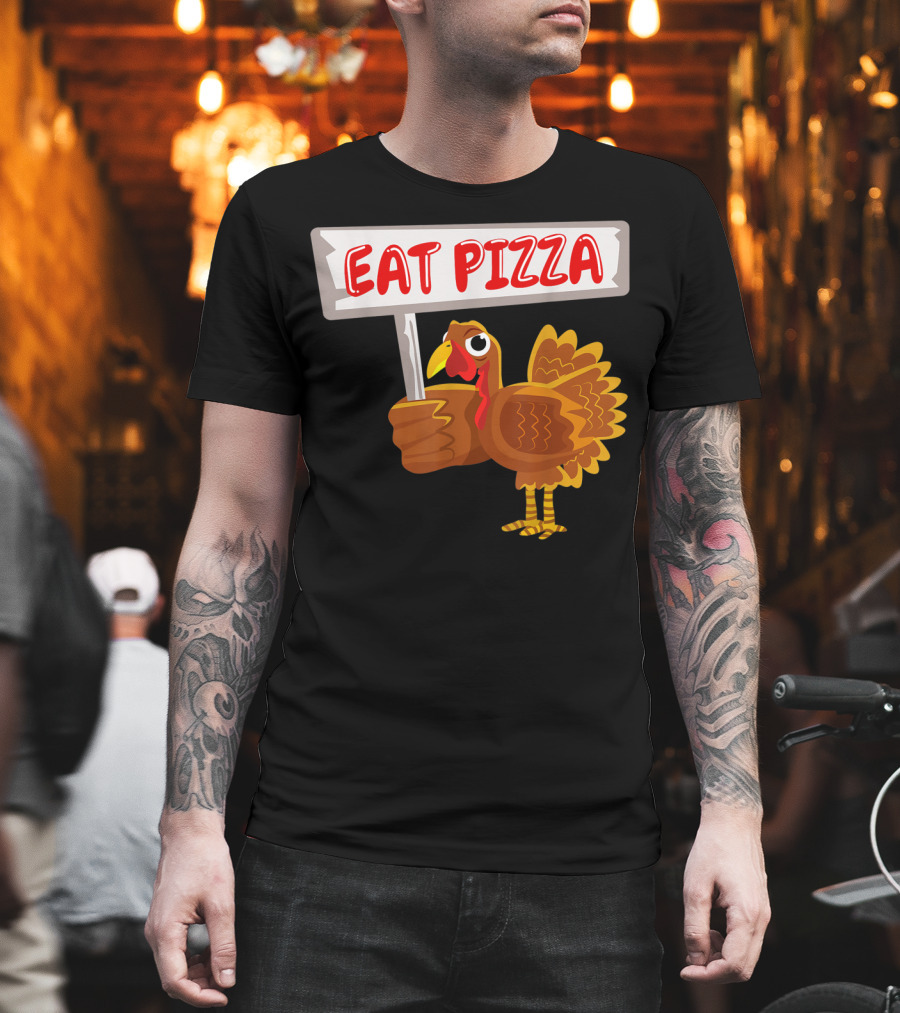 Turkey Holding Sign With Eat Pizza Message T-Shirt