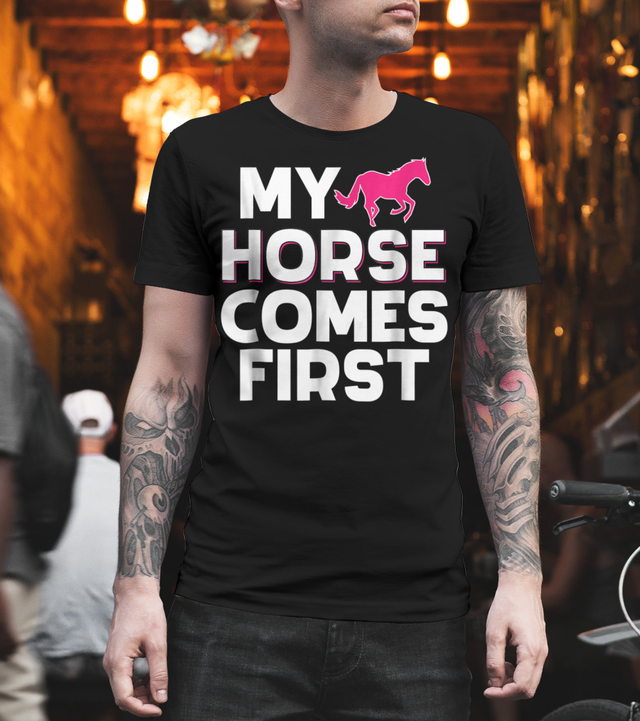 My Horse Comes First Pink Horseback Cute Funny T-Shirt