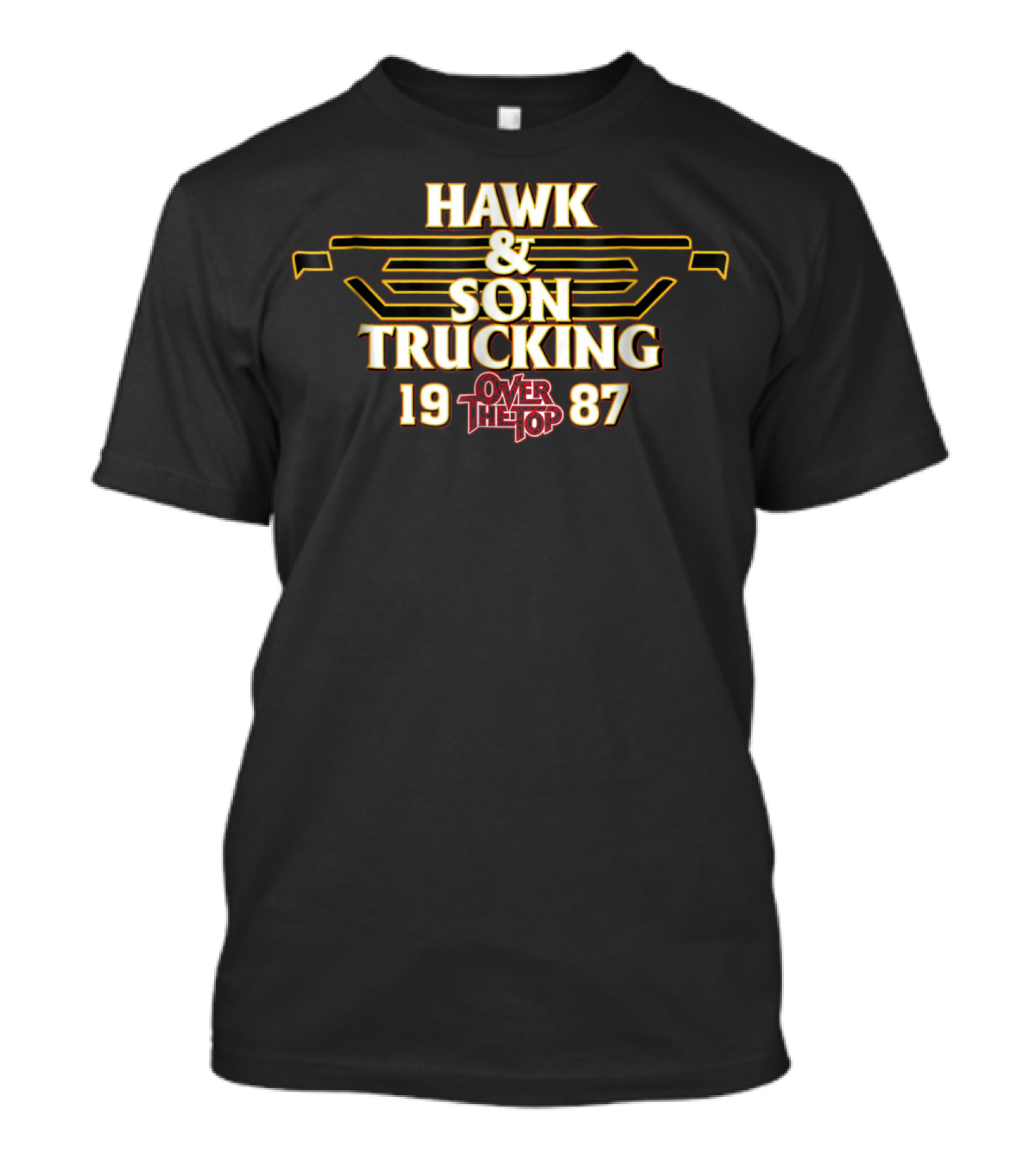 HAWK And SON TRUCKING OVER THE TOP 1987 T-Shirt