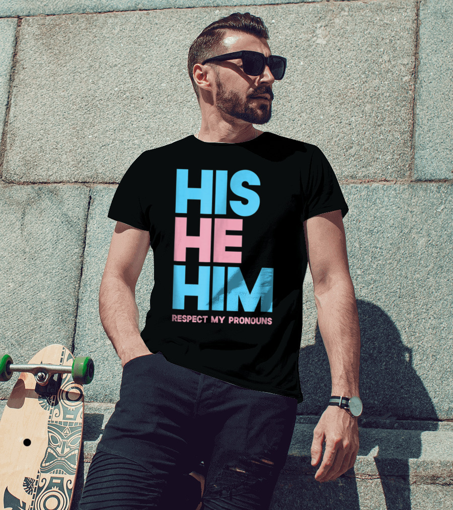 His He Him Respect My Pronouns Transgender T-Shirt
