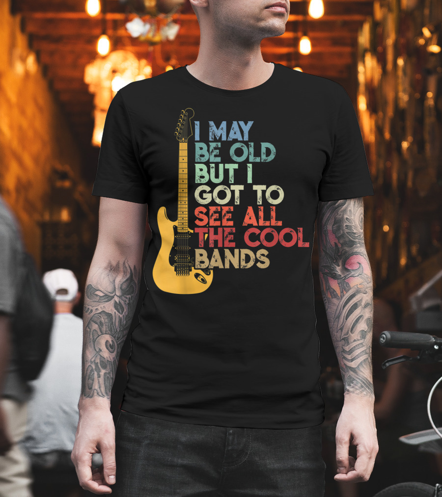 I May Be Old But I Got To See All The Cool Bands Electric Guitar Retro Music T-Shirt