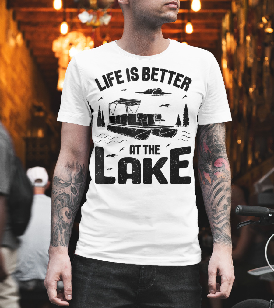 Life Is Better at the Lake Pontoon Boat Adventure T-Shirt