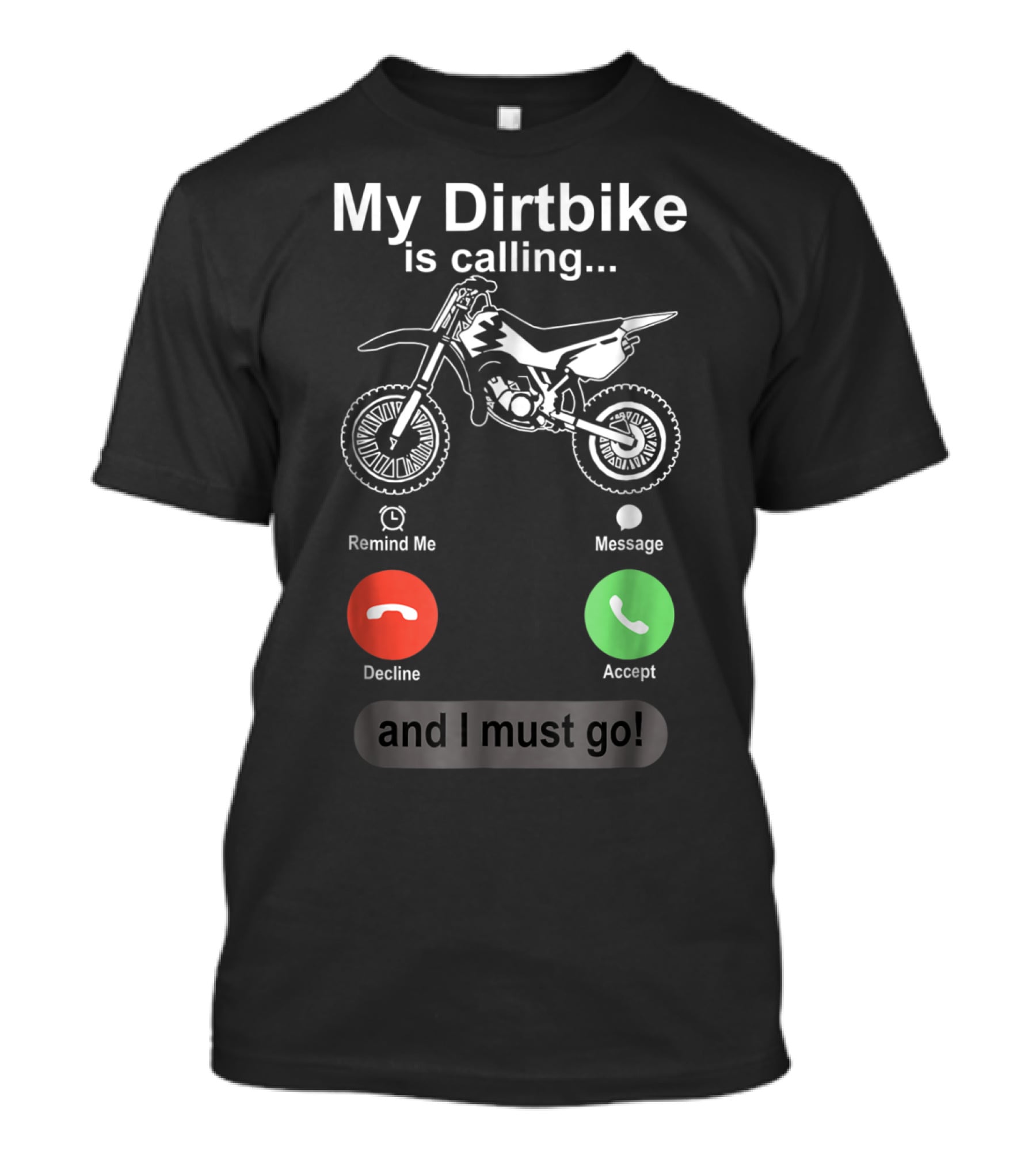 My Dirtbike Is Calling And I Must Go Off Road Motocross Dirt Bike Ride T-Shirt